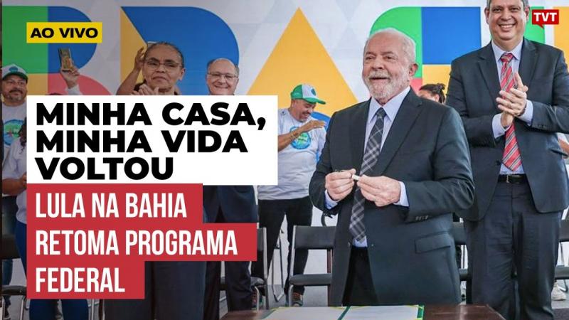 Lula na Bahia - Lançamento do novo Minha Casa, Minha Vida em Santo Amaro 